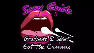 Sissy Guide Step 3 Graduate and Squirt Eat the Cummies