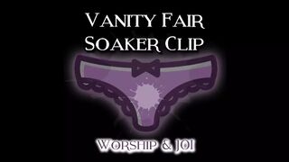 The Vanity Fair Soaker Clip Worship and JOI